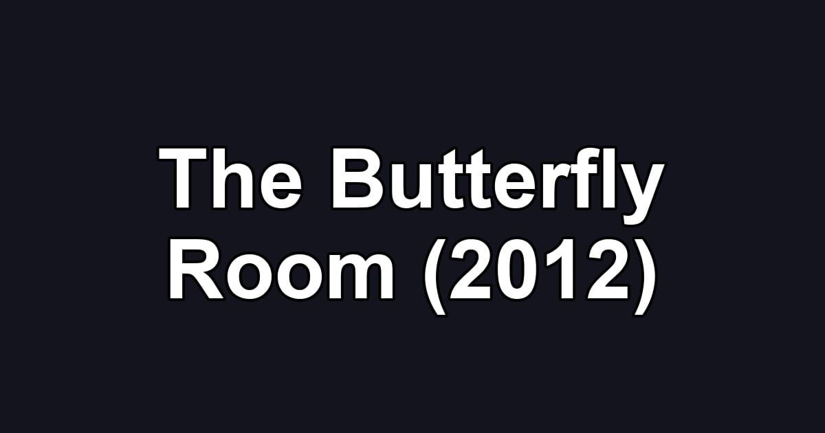 The Butterfly Room (2012)