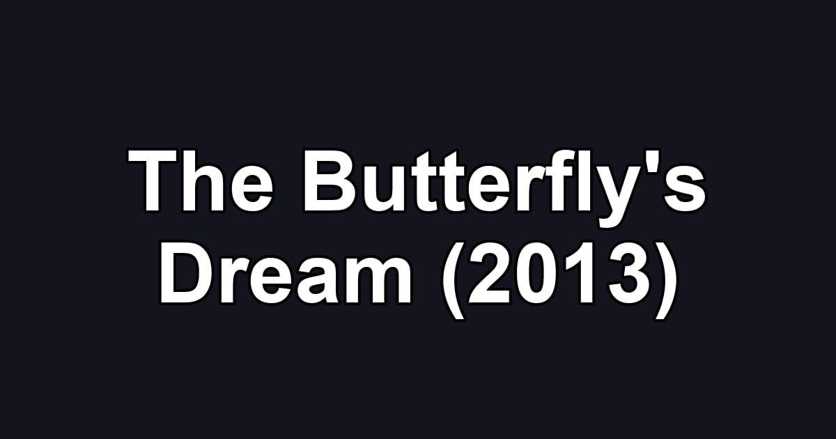 The Butterfly's Dream (2013)