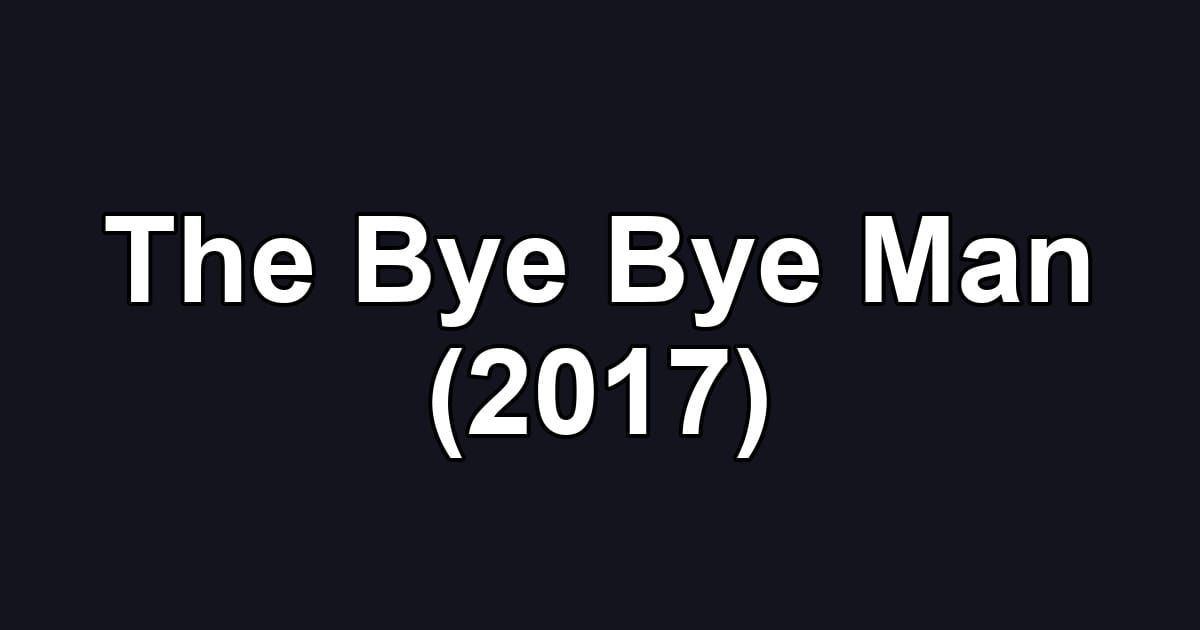 The Bye Bye Man (2017)