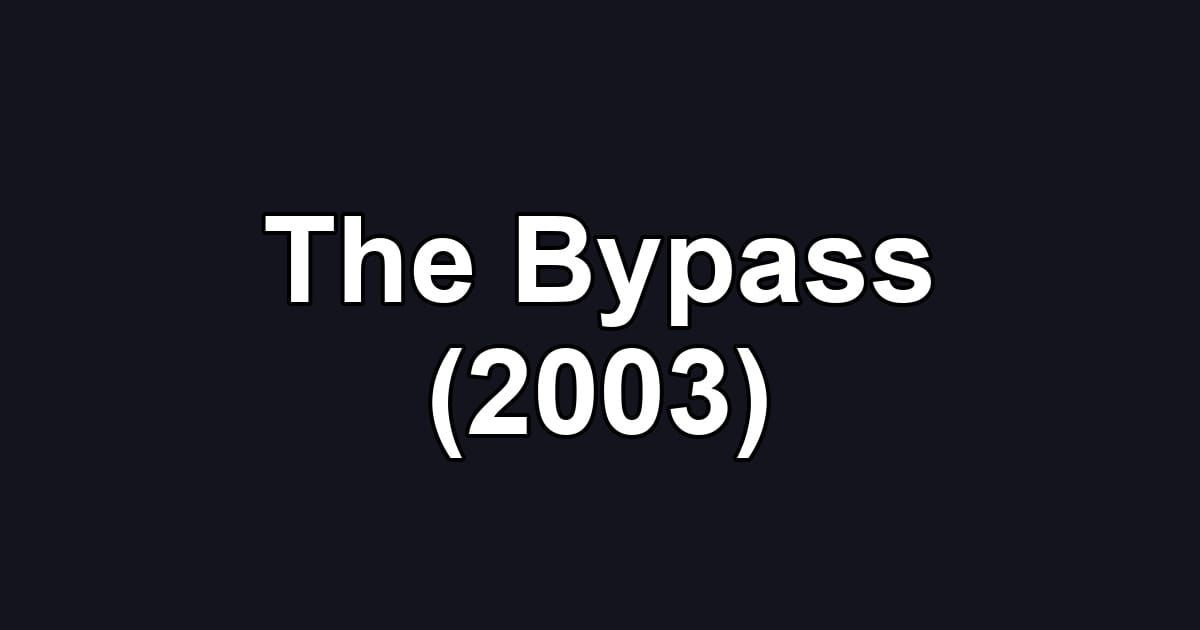 The Bypass (2003)