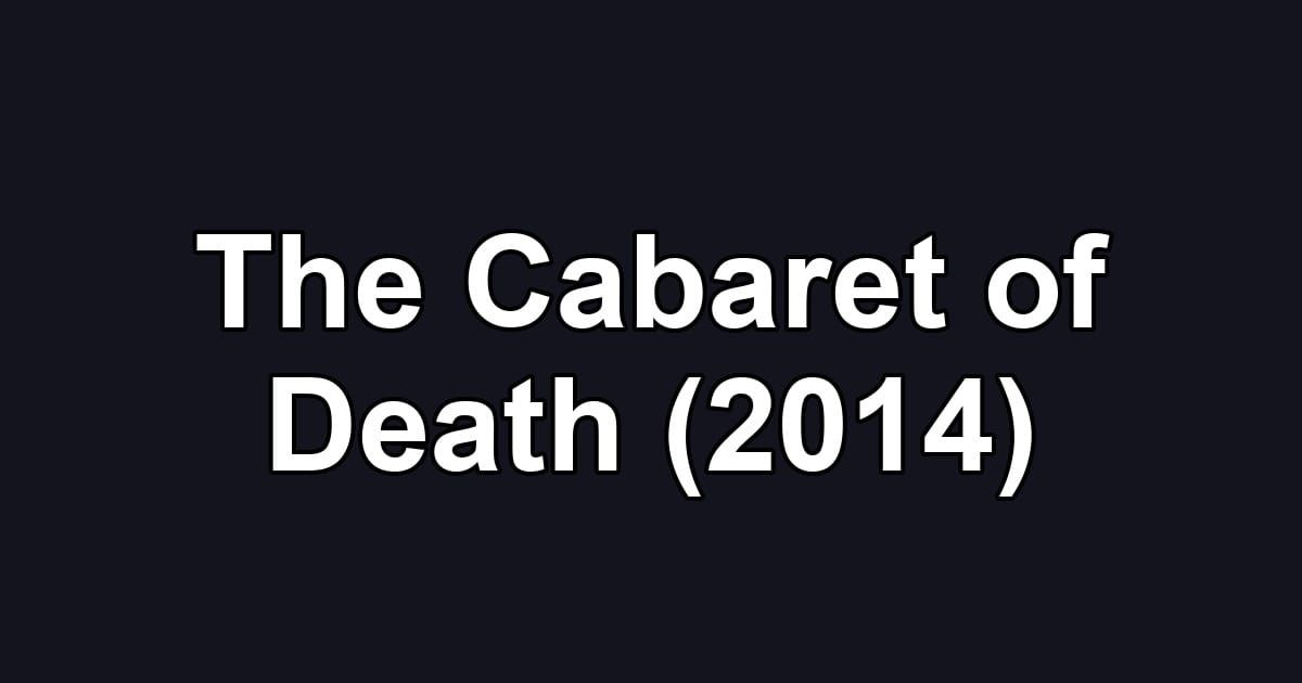 The Cabaret of Death (2014)