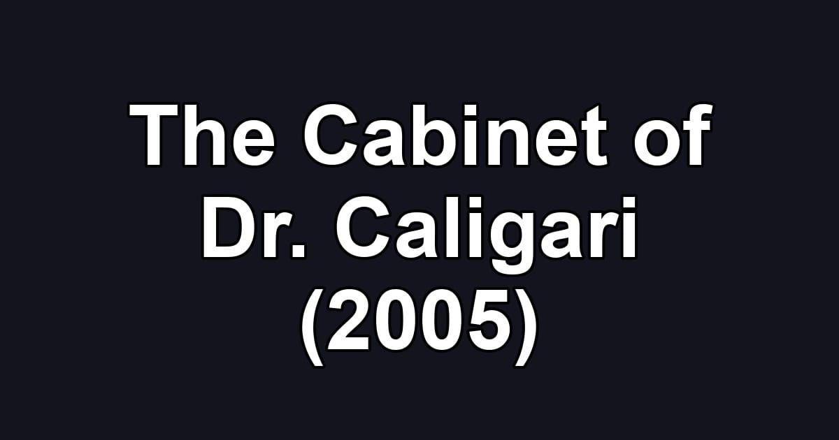 The Cabinet of Dr. Caligari (2005)
