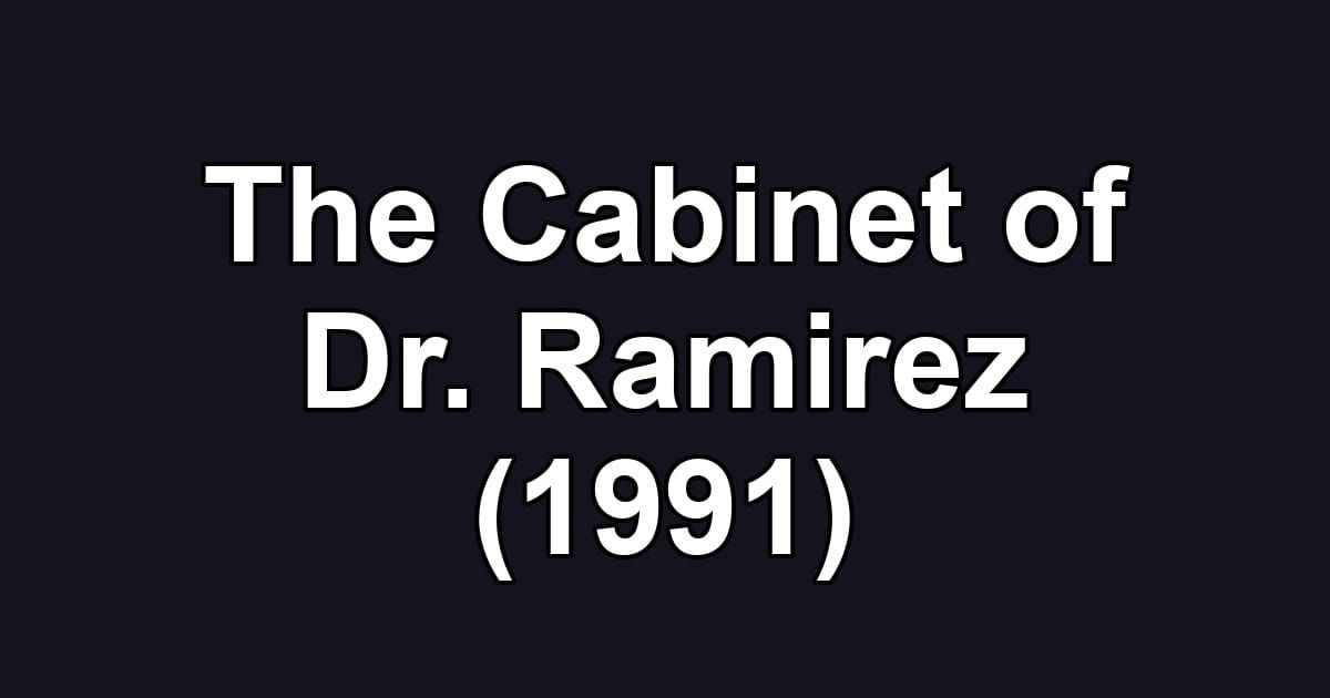 The Cabinet of Dr. Ramirez (1991)