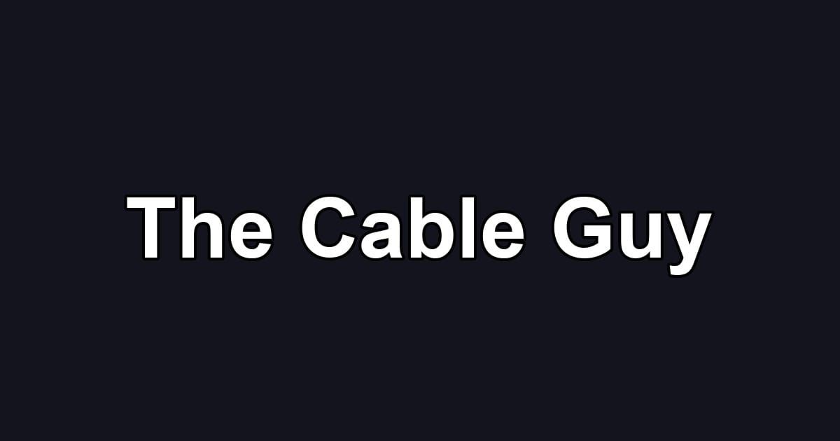 The Cable Guy