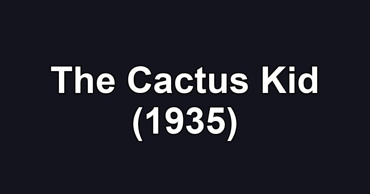 The Cactus Kid (1935)