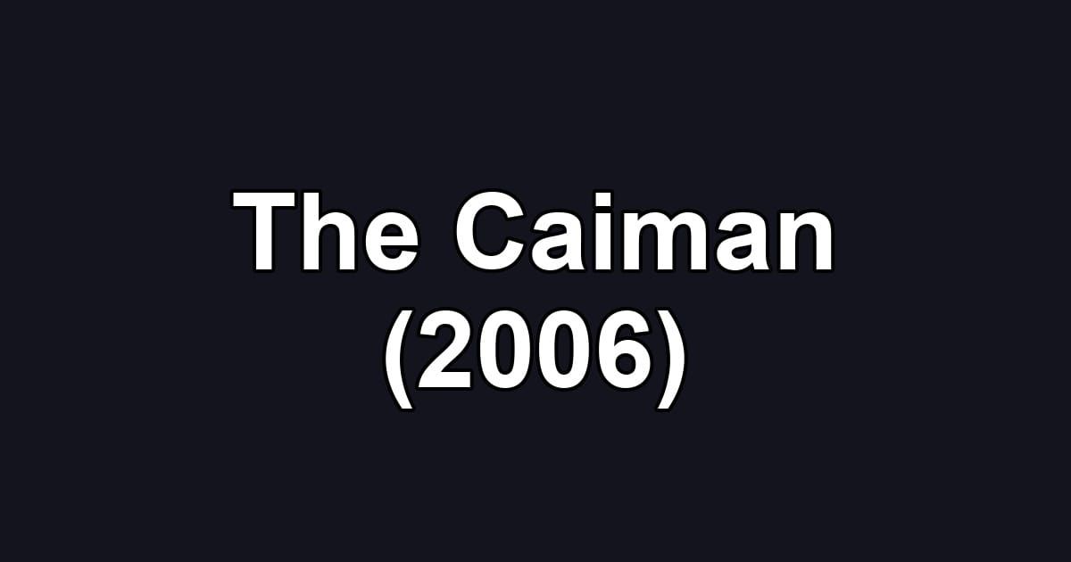 The Caiman (2006)