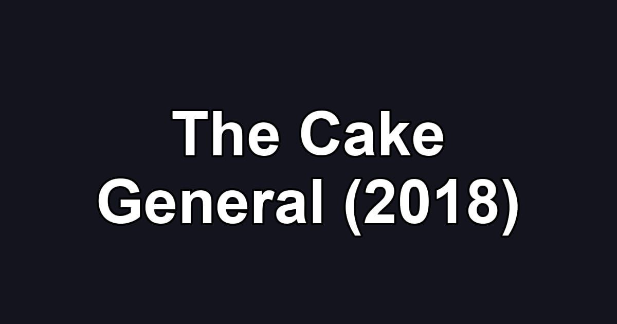 The Cake General (2018)