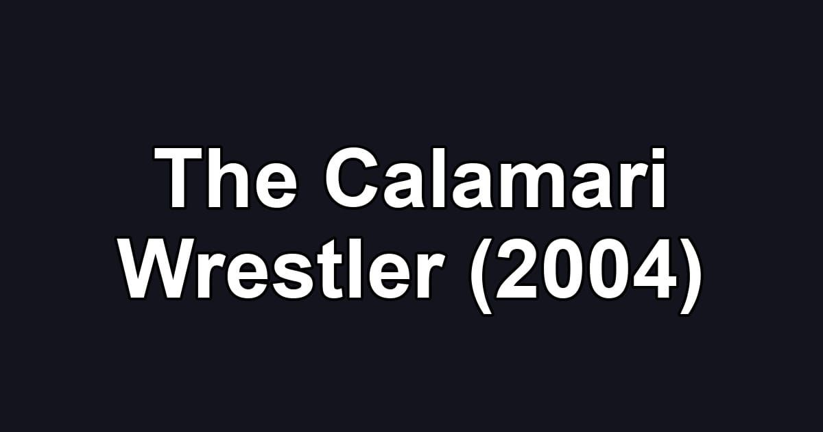 The Calamari Wrestler (2004)