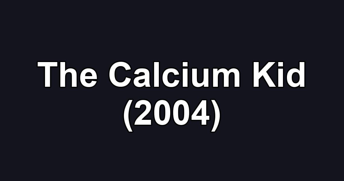 The Calcium Kid (2004)