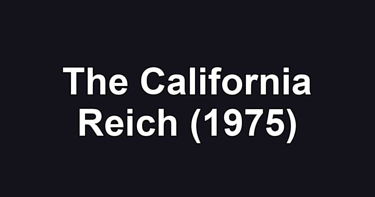 The California Reich (1975)