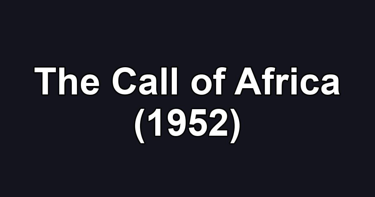 The Call of Africa (1952)