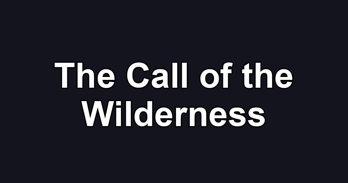 The Call of the Wilderness