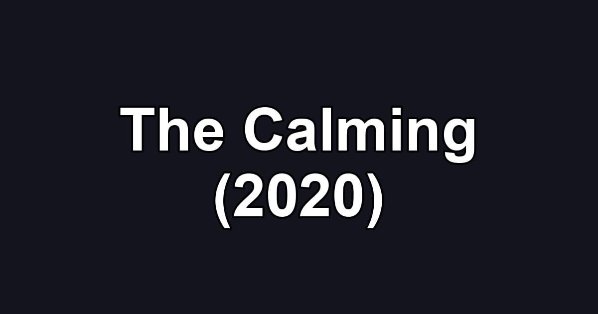 The Calming (2020)