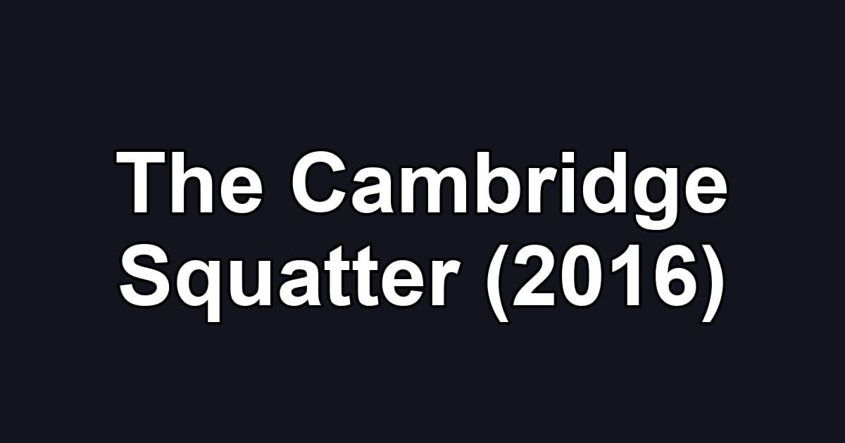 The Cambridge Squatter (2016)