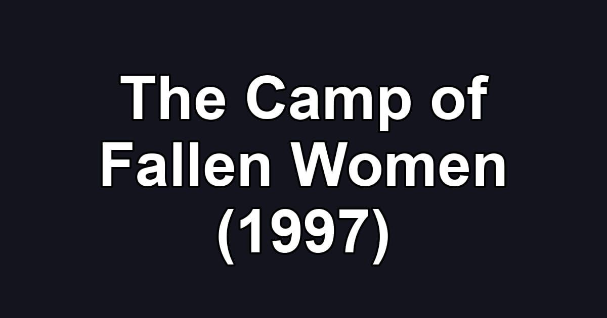The Camp of Fallen Women (1997)