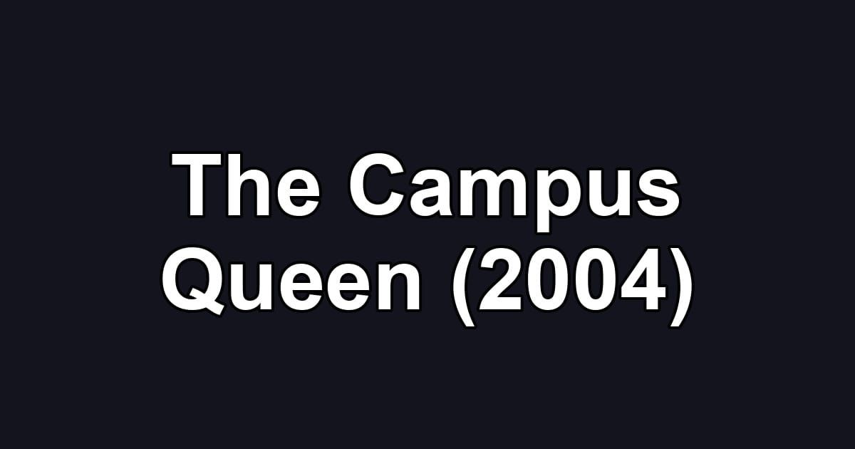 The Campus Queen (2004)