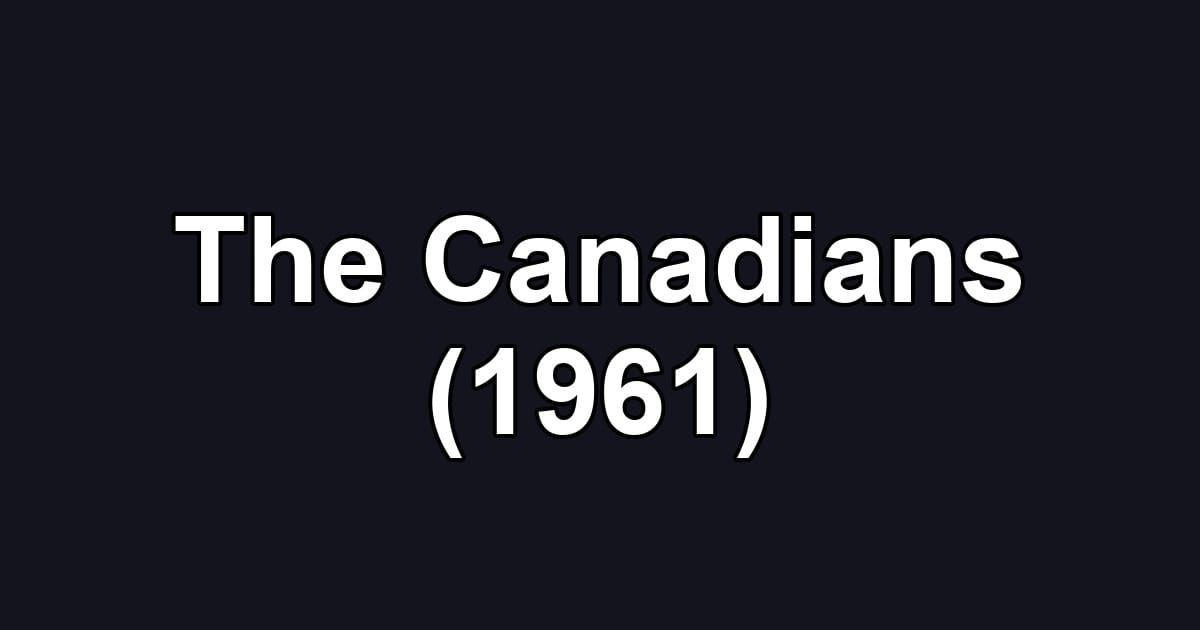 The Canadians (1961)