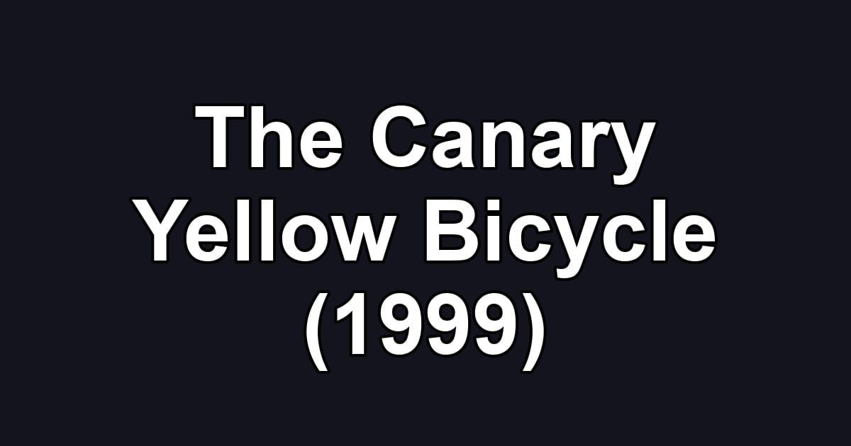 The Canary Yellow Bicycle (1999)