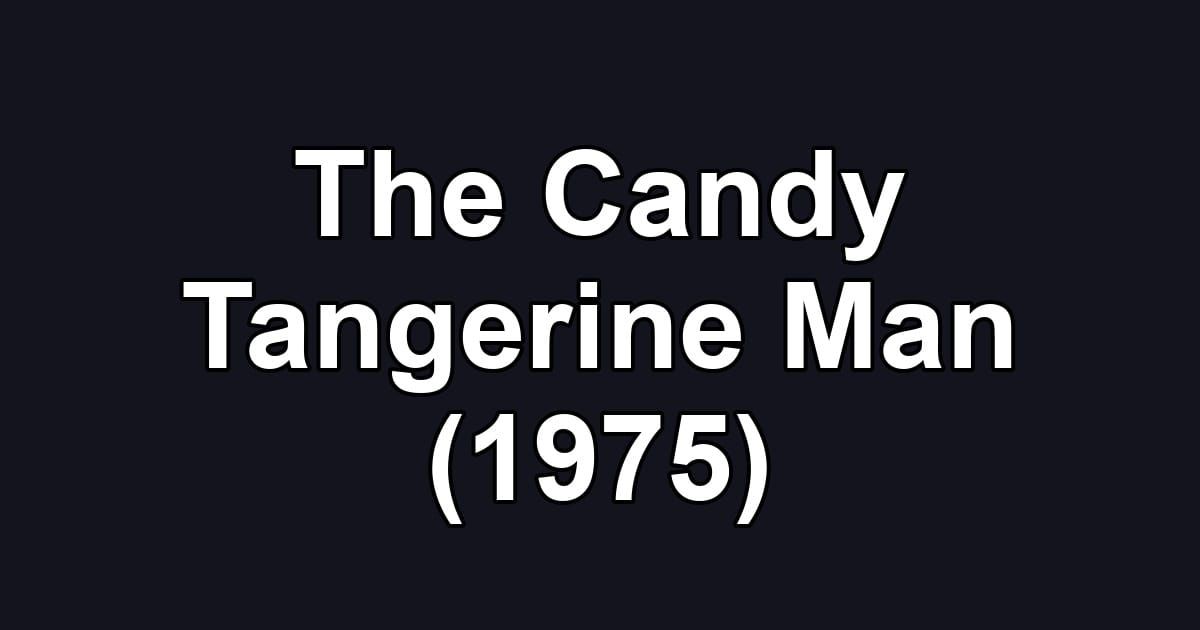 The Candy Tangerine Man (1975)