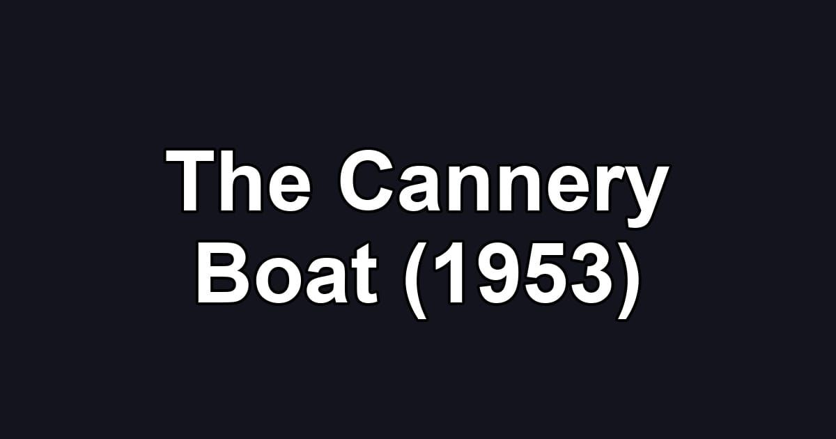 The Cannery Boat (1953)