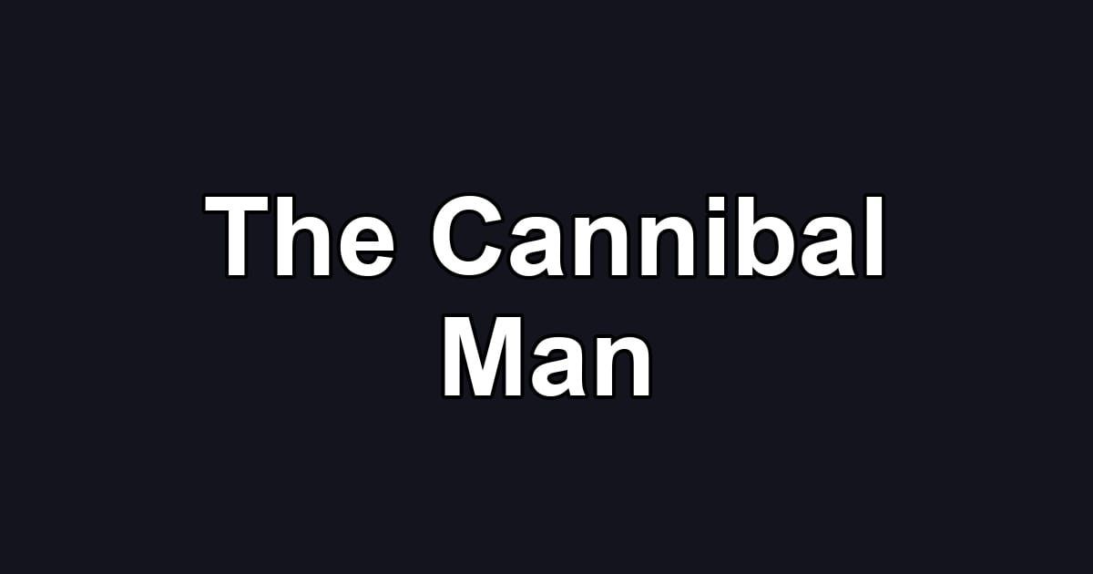 The Cannibal Man