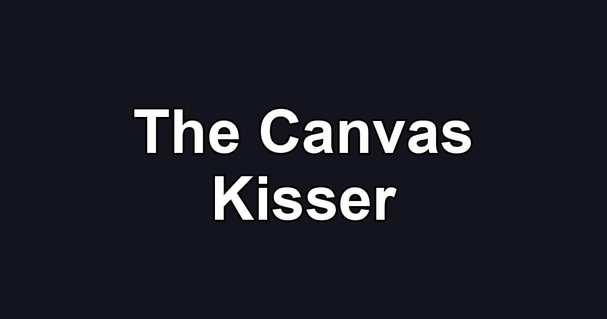 The Canvas Kisser