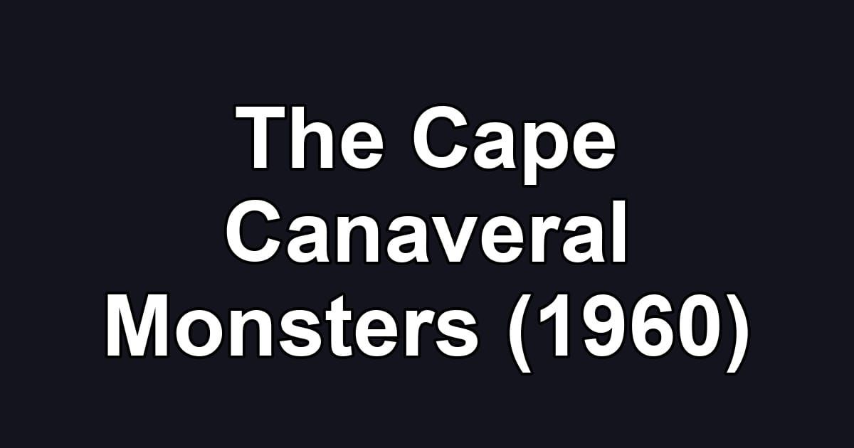 The Cape Canaveral Monsters (1960)