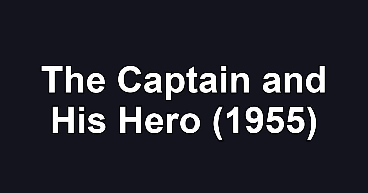 The Captain and His Hero (1955)