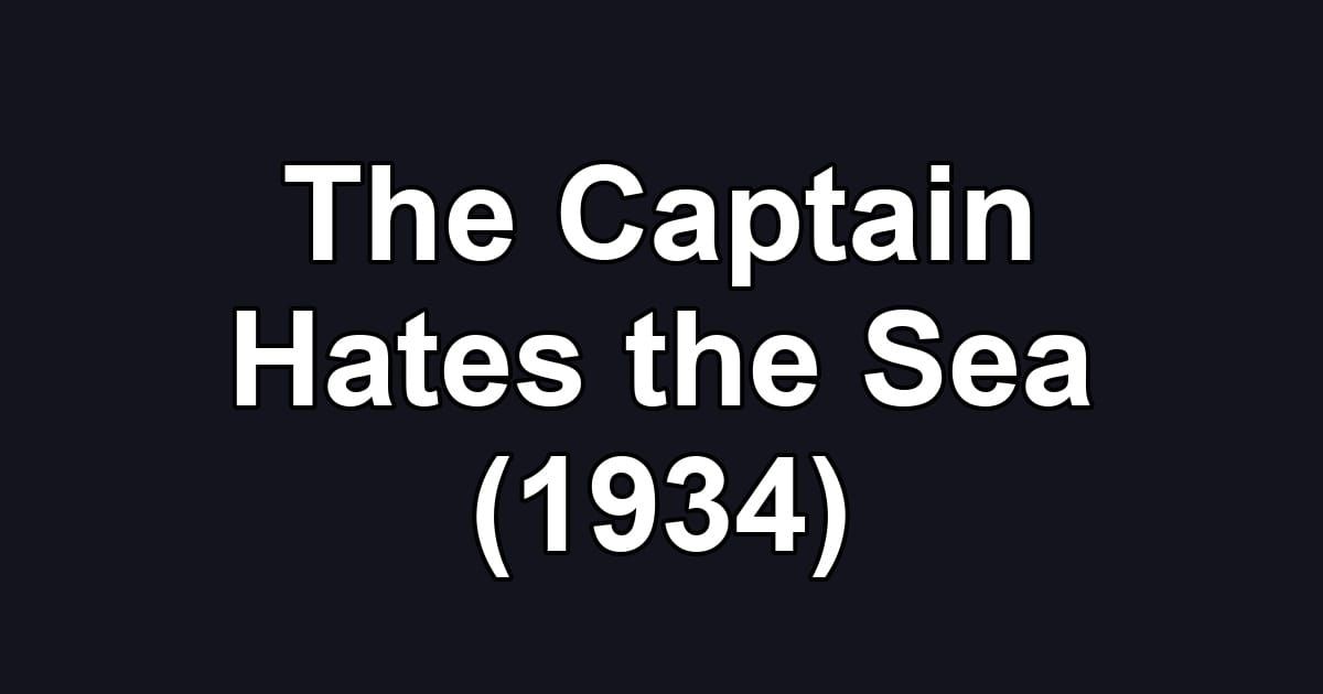 The Captain Hates the Sea (1934)