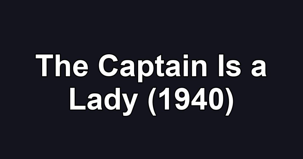 The Captain Is a Lady (1940)