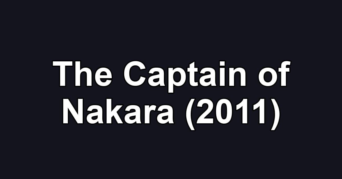 The Captain of Nakara (2011)