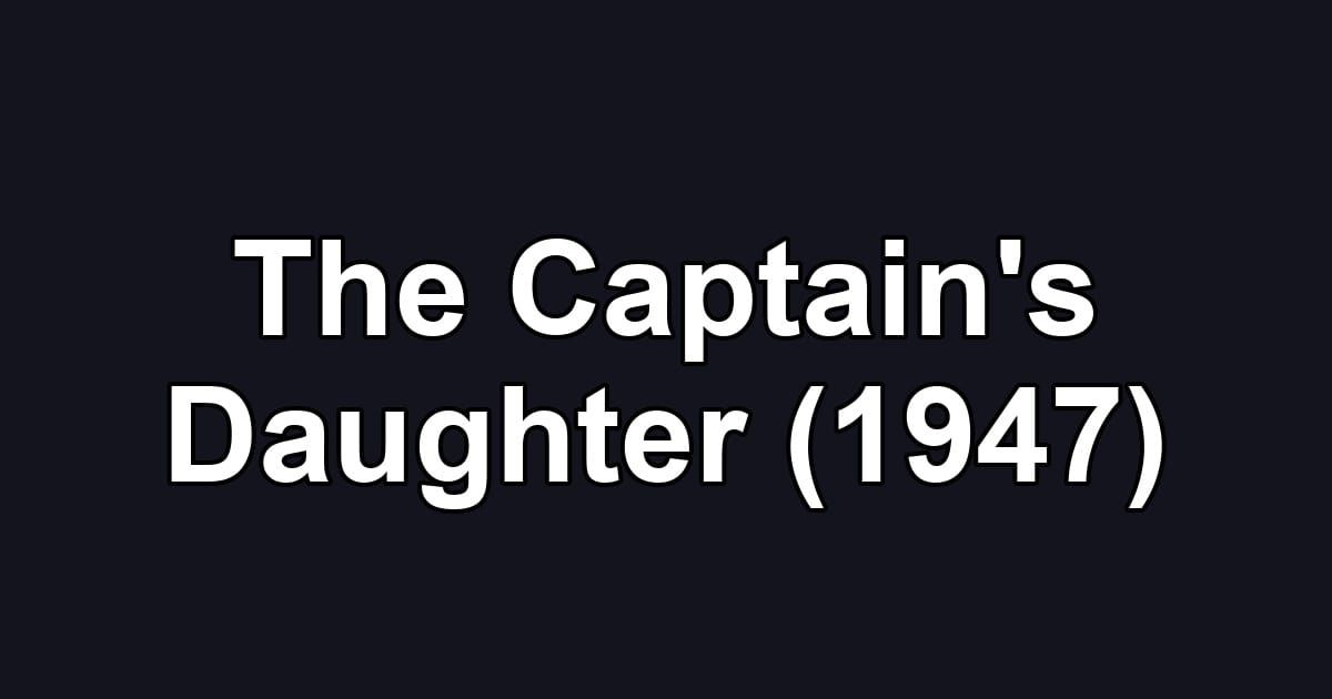The Captain's Daughter (1947)