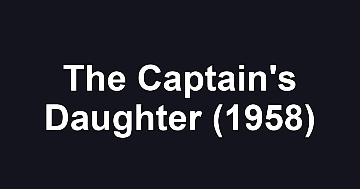 The Captain's Daughter (1958)