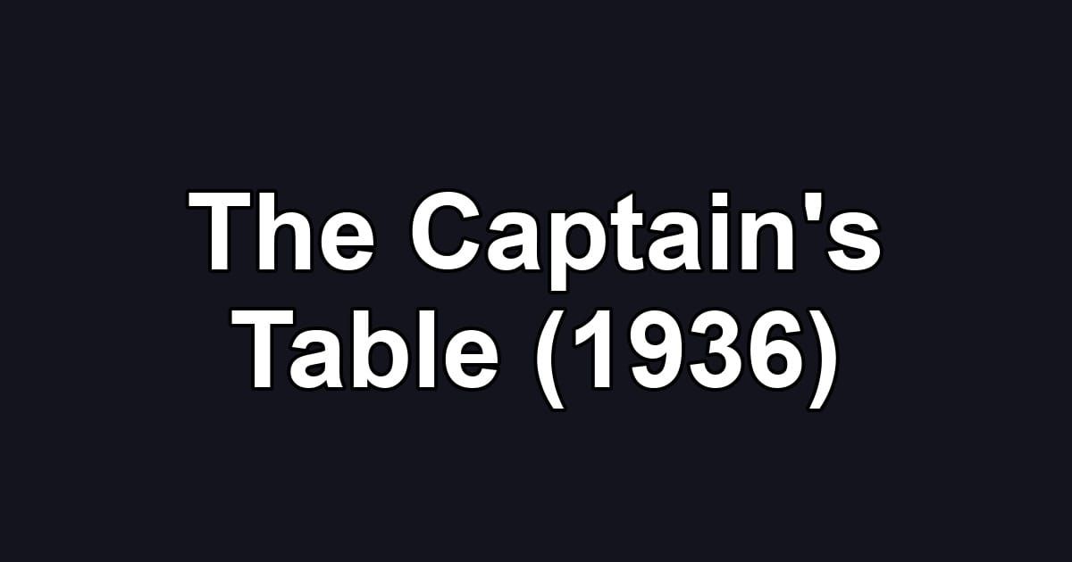 The Captain's Table (1936)