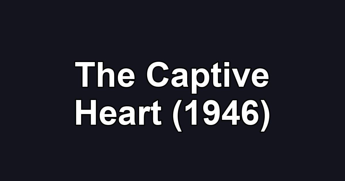 The Captive Heart (1946)