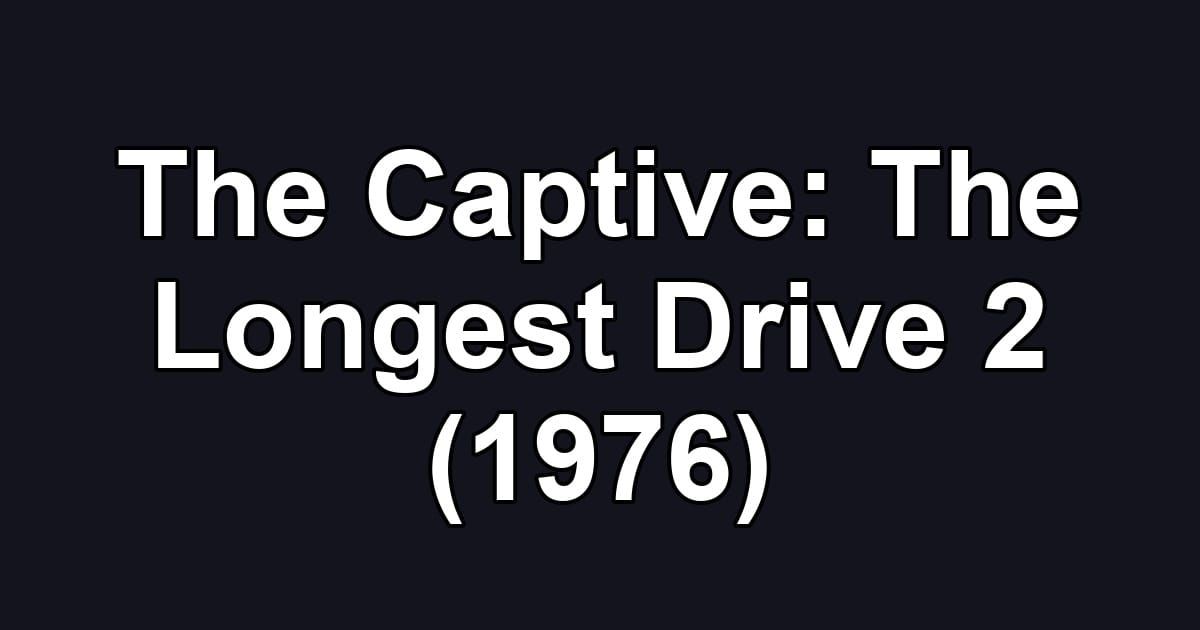 The Captive: The Longest Drive 2 (1976)