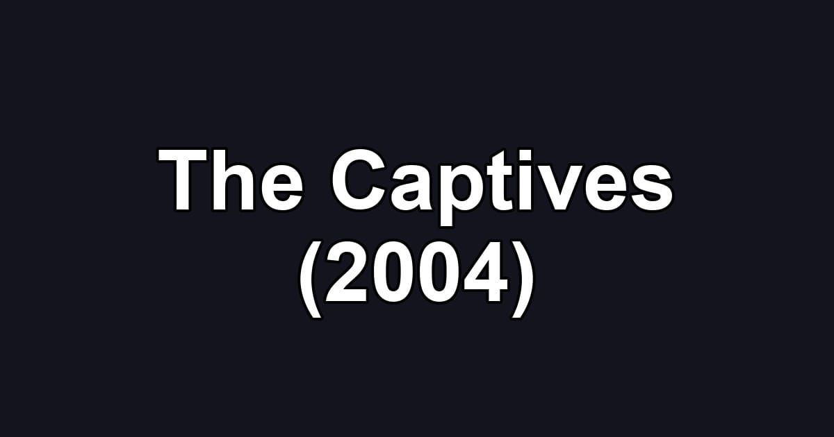The Captives (2004)