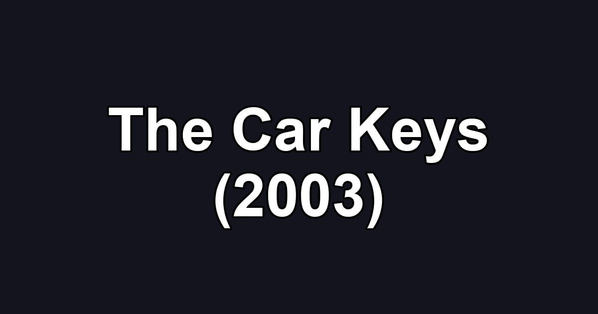 The Car Keys (2003)