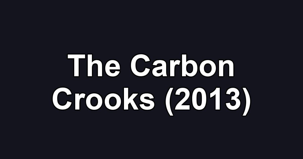 The Carbon Crooks (2013)