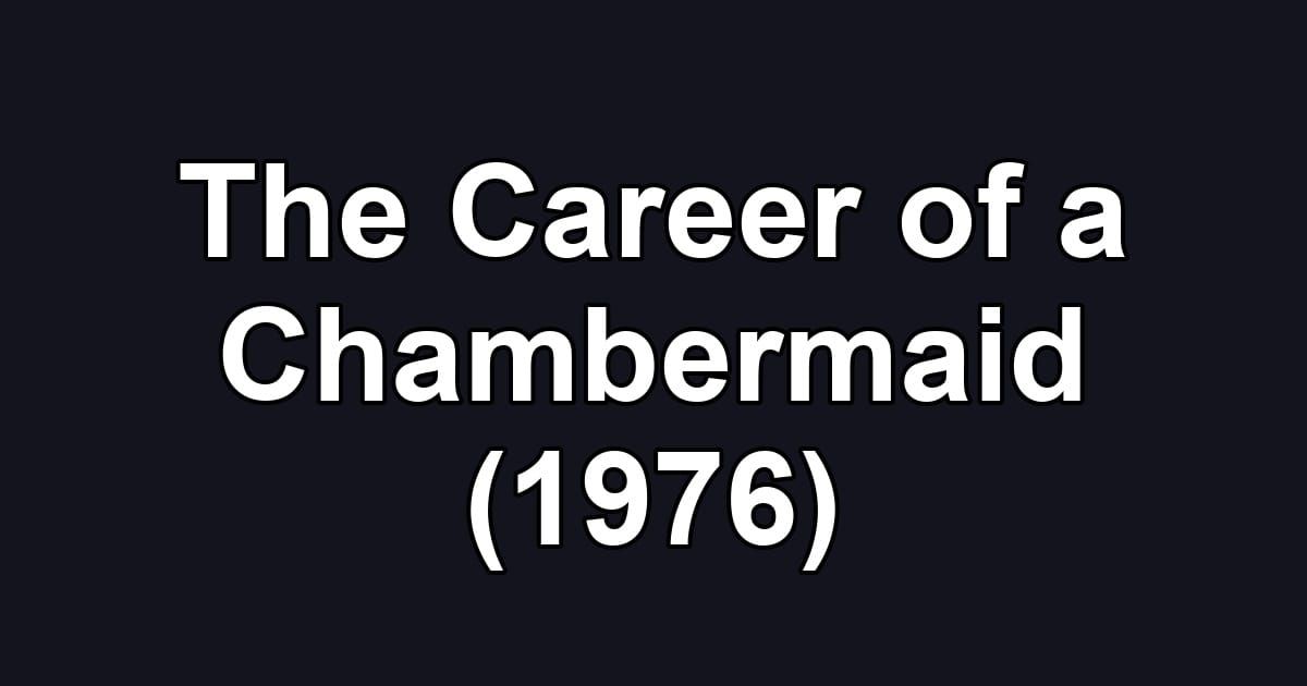 The Career of a Chambermaid (1976)