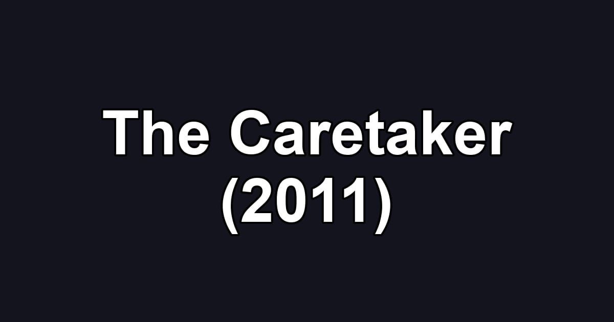 The Caretaker (2011)