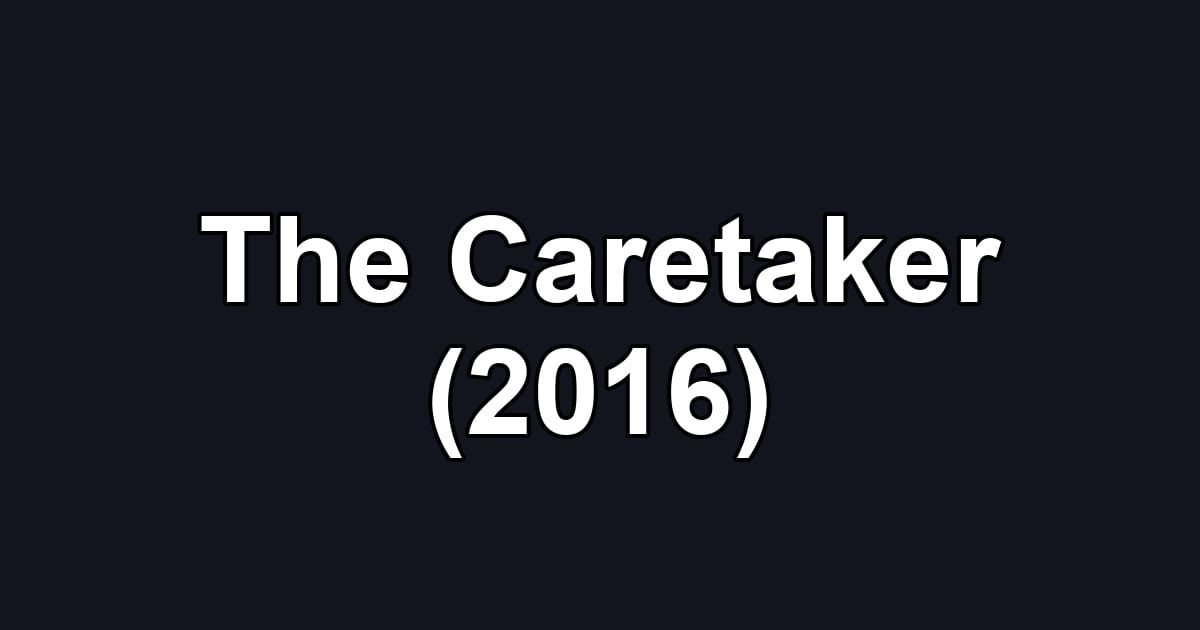 The Caretaker (2016)