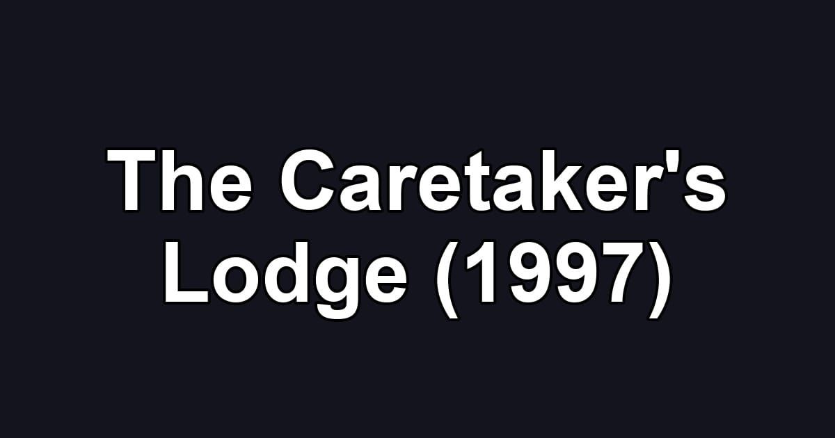 The Caretaker's Lodge (1997)