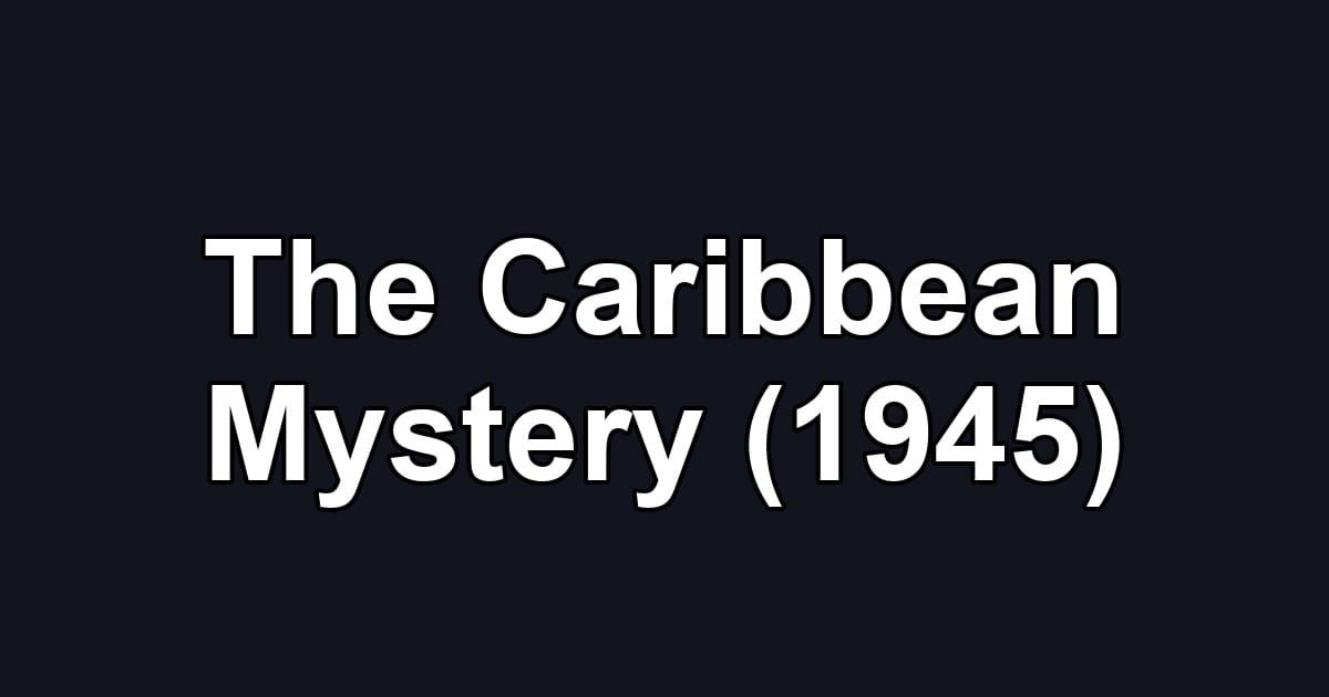 The Caribbean Mystery (1945)