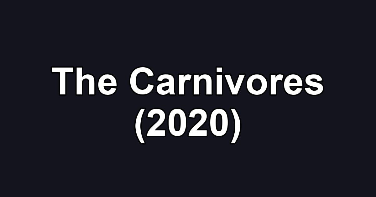 The Carnivores (2020)