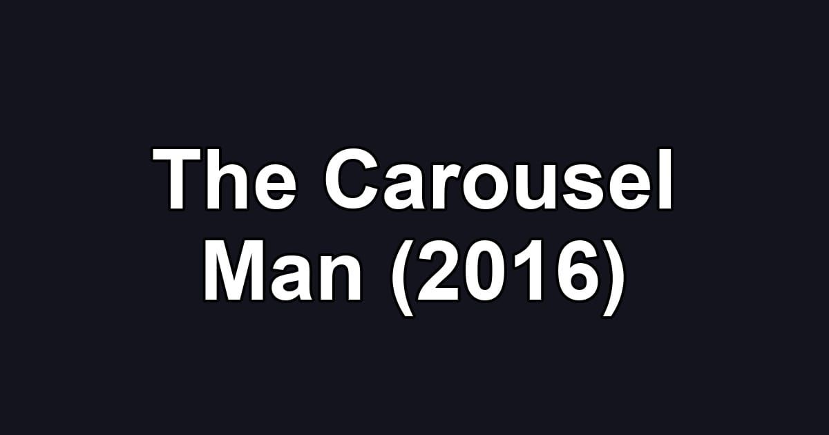 The Carousel Man (2016)