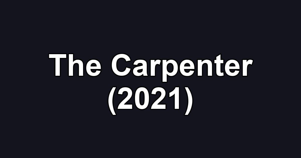 The Carpenter (2021)