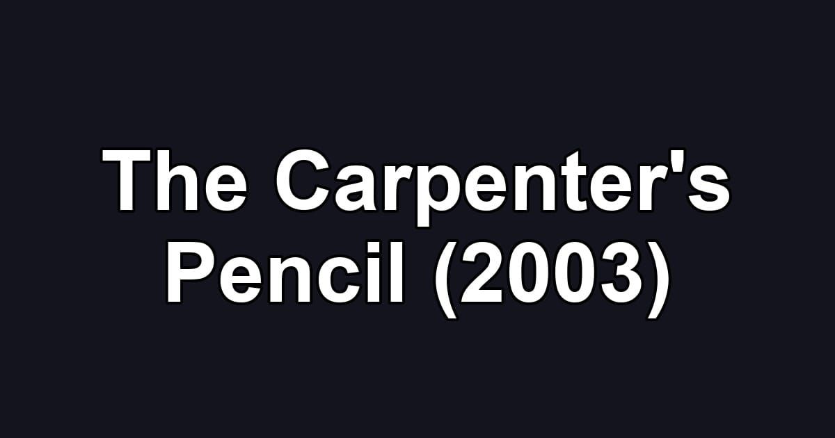 The Carpenter's Pencil (2003)