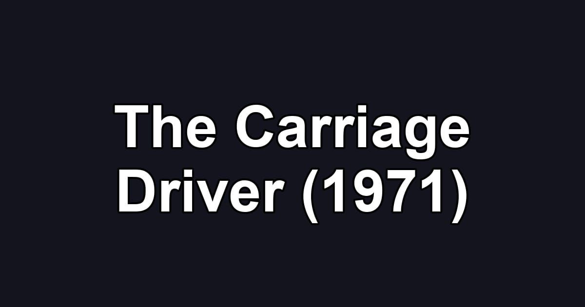 The Carriage Driver (1971)