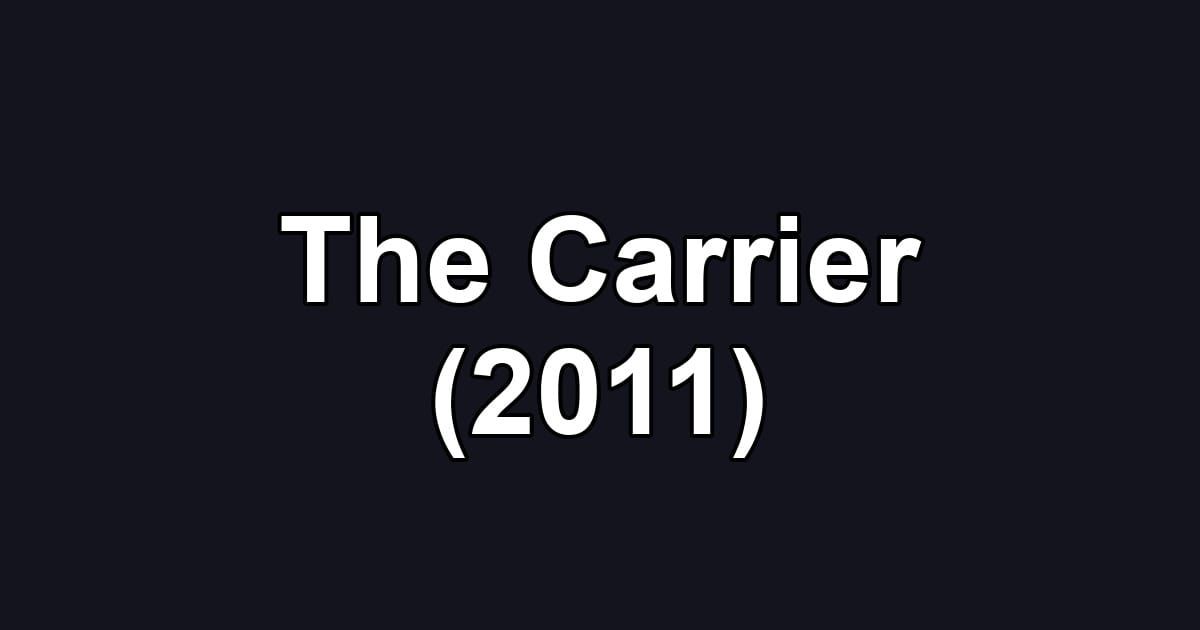 The Carrier (2011)